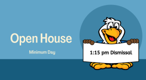 Open House and 1:15 pm dismissal sign
